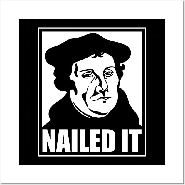 Martin Luther Nailed It Wall Art by Radian's Art